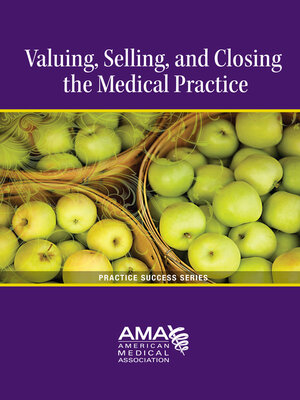 cover image of Selling, Closing, and Valuing the Medical Practice
